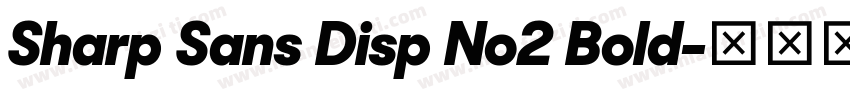 Sharp Sans Disp No2 Bold字体转换